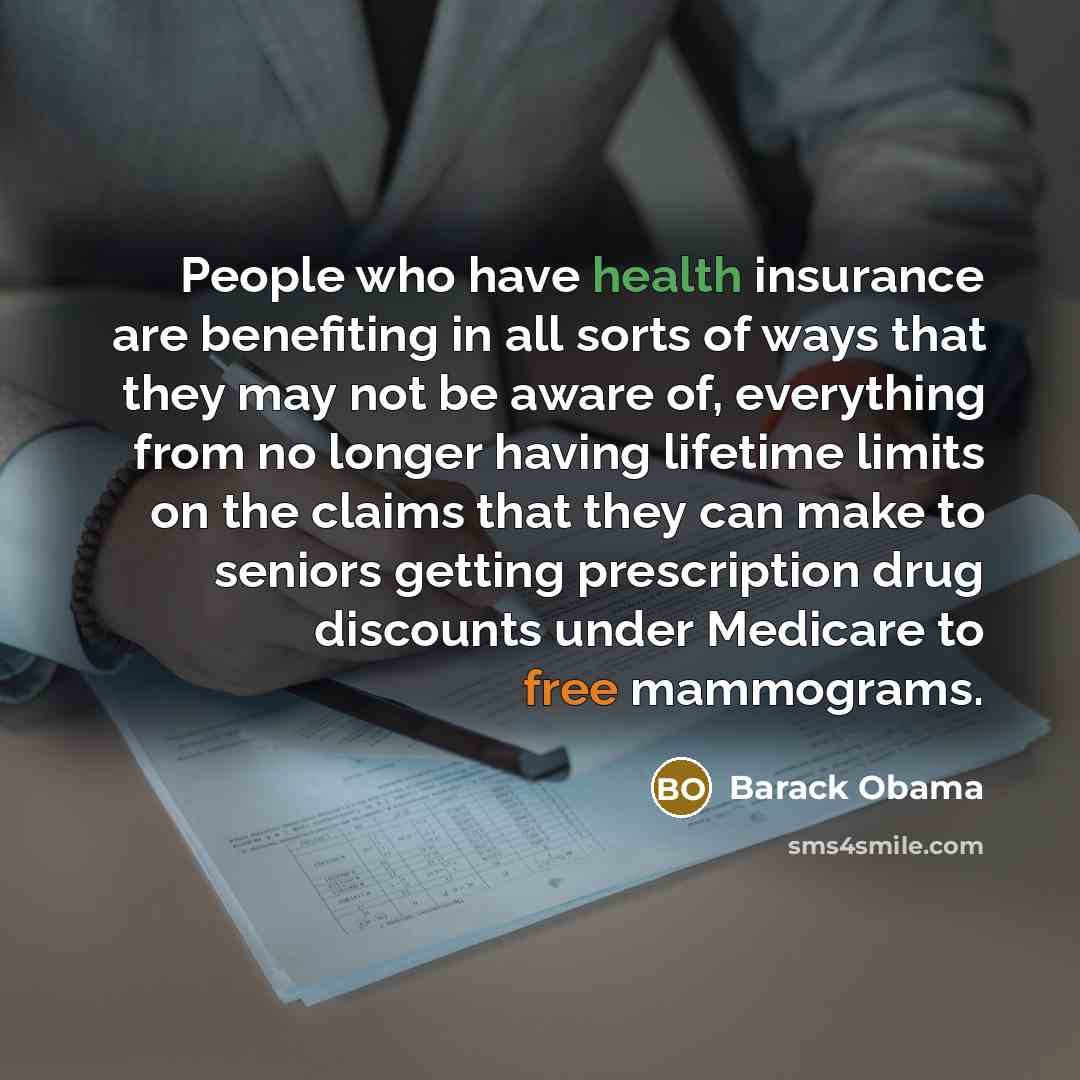 “People who have health insurance are benefiting in all sorts…” quote by Barack Obama