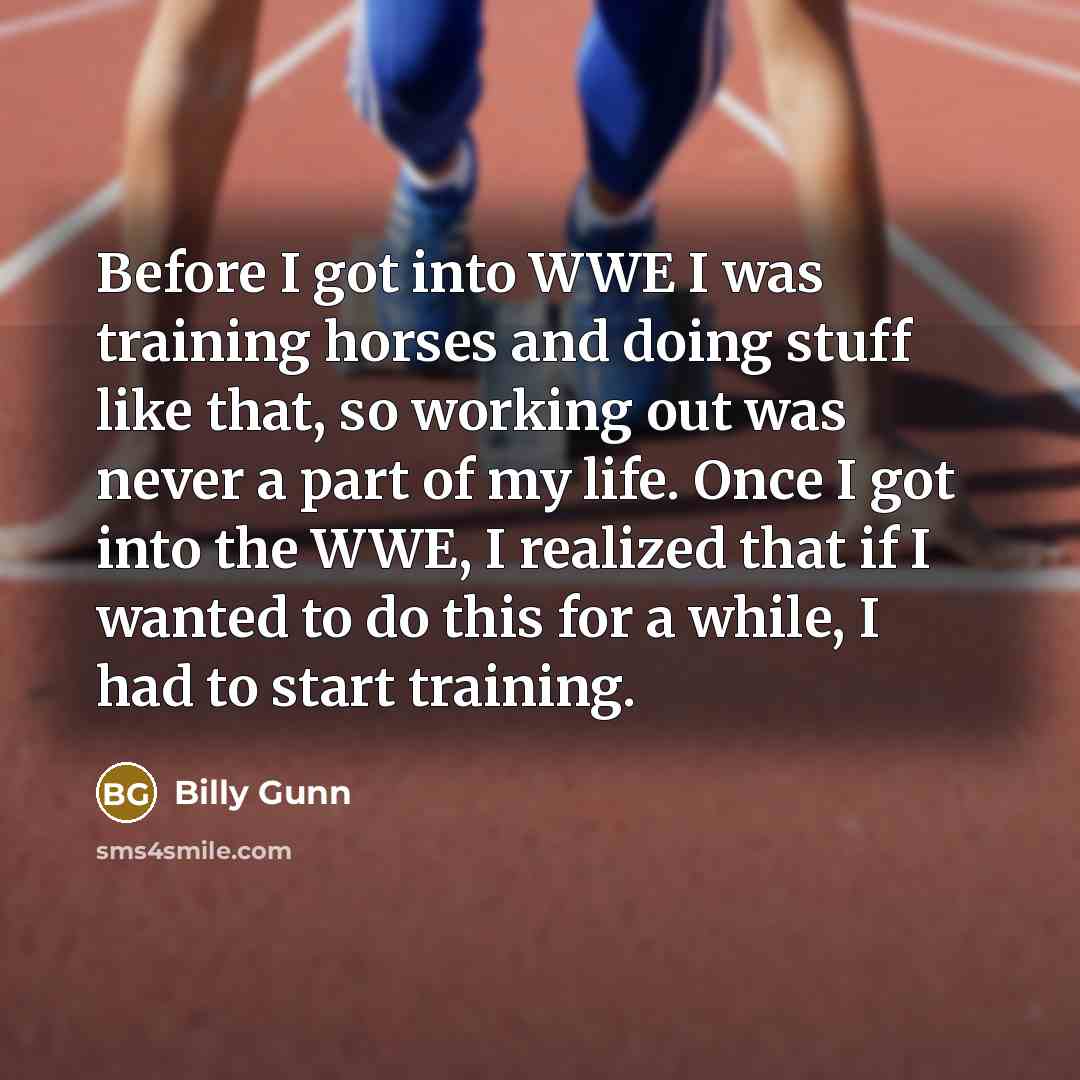 “Before I got into WWE I was training horses and…” quote by Billy Gunn