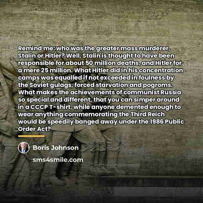 “Remind me: who was the greater mass murderer, Stalin or…” quote by Boris Johnson