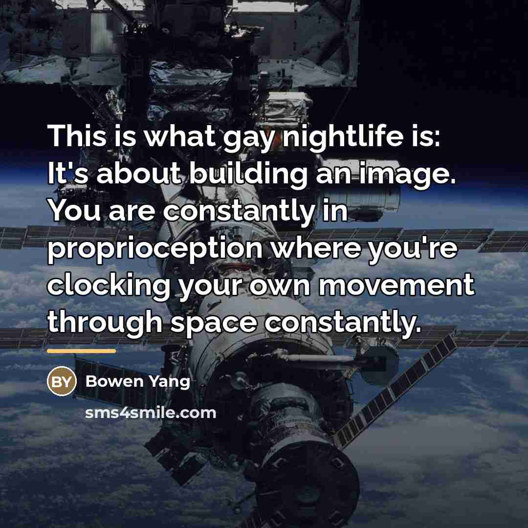 “This is what gay nightlife is: It's about building an…” quote by Bowen Yang