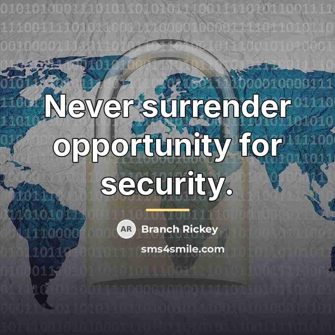 “Never surrender opportunity for security.…” quote by Branch Rickey