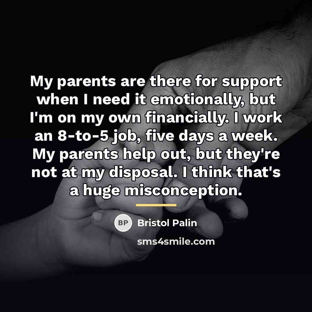 “My parents are there for support when I need it…” quote by Bristol Palin