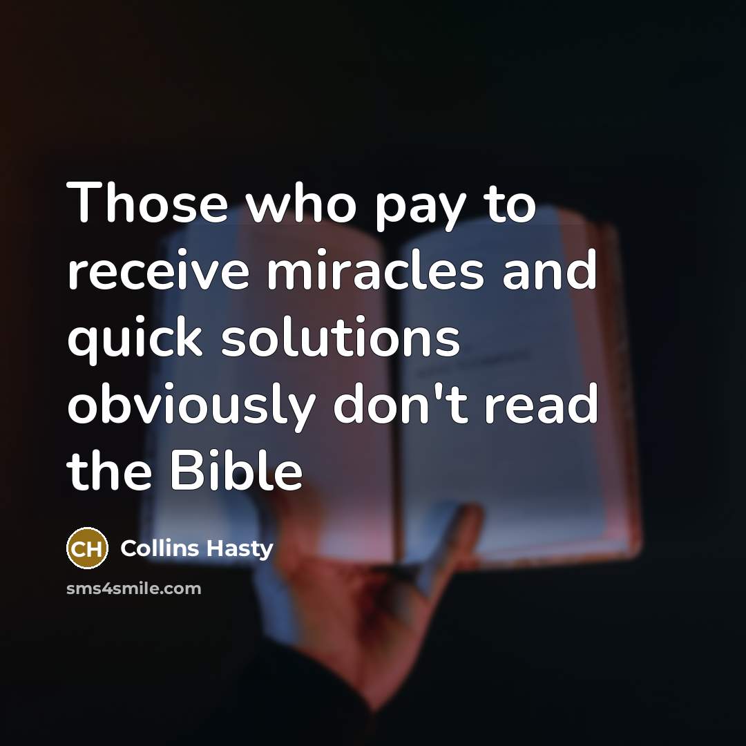 “Those who pay to receive miracles and quick solutions obviously…” quote by Collins Hasty