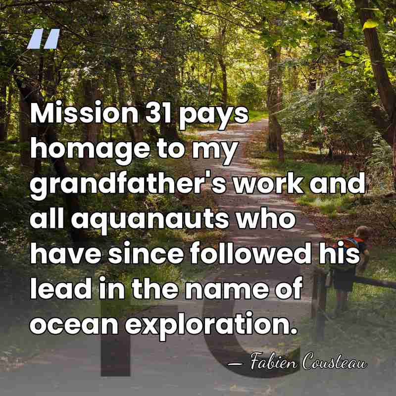 Mission 31 pays homage to my grandfather's work and all aquanauts who&hellip; - Fabien Cousteau