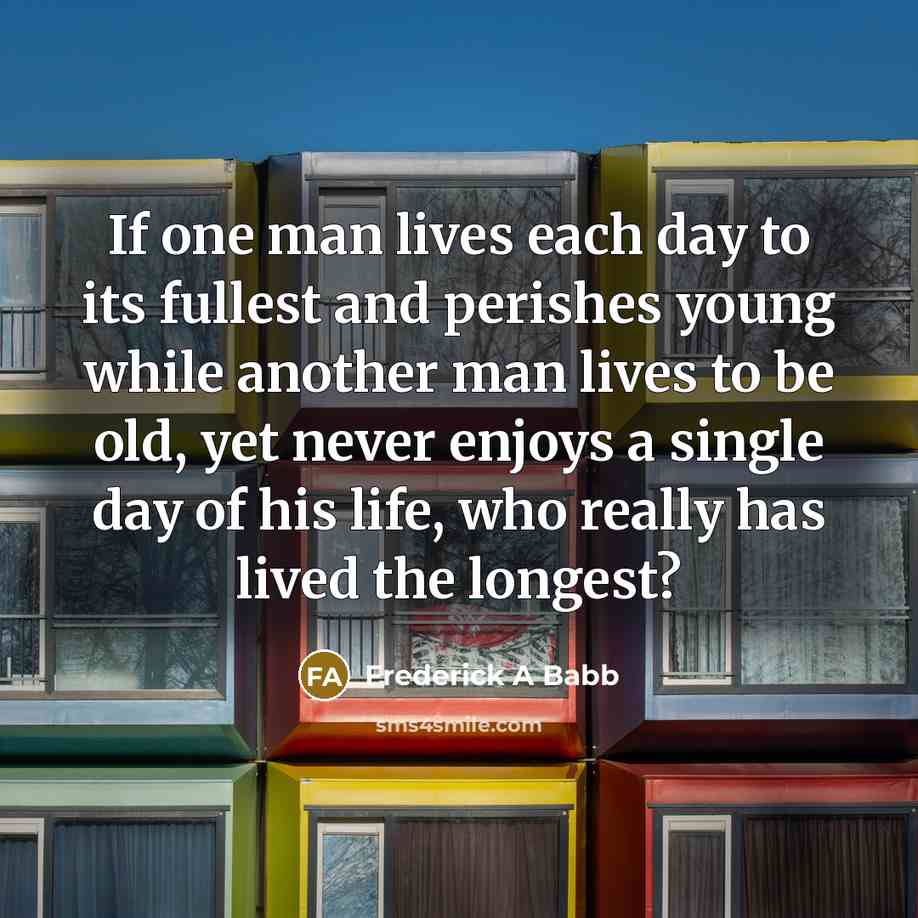 “If one man lives each day to its fullest and…” quote by Frederick A Babb