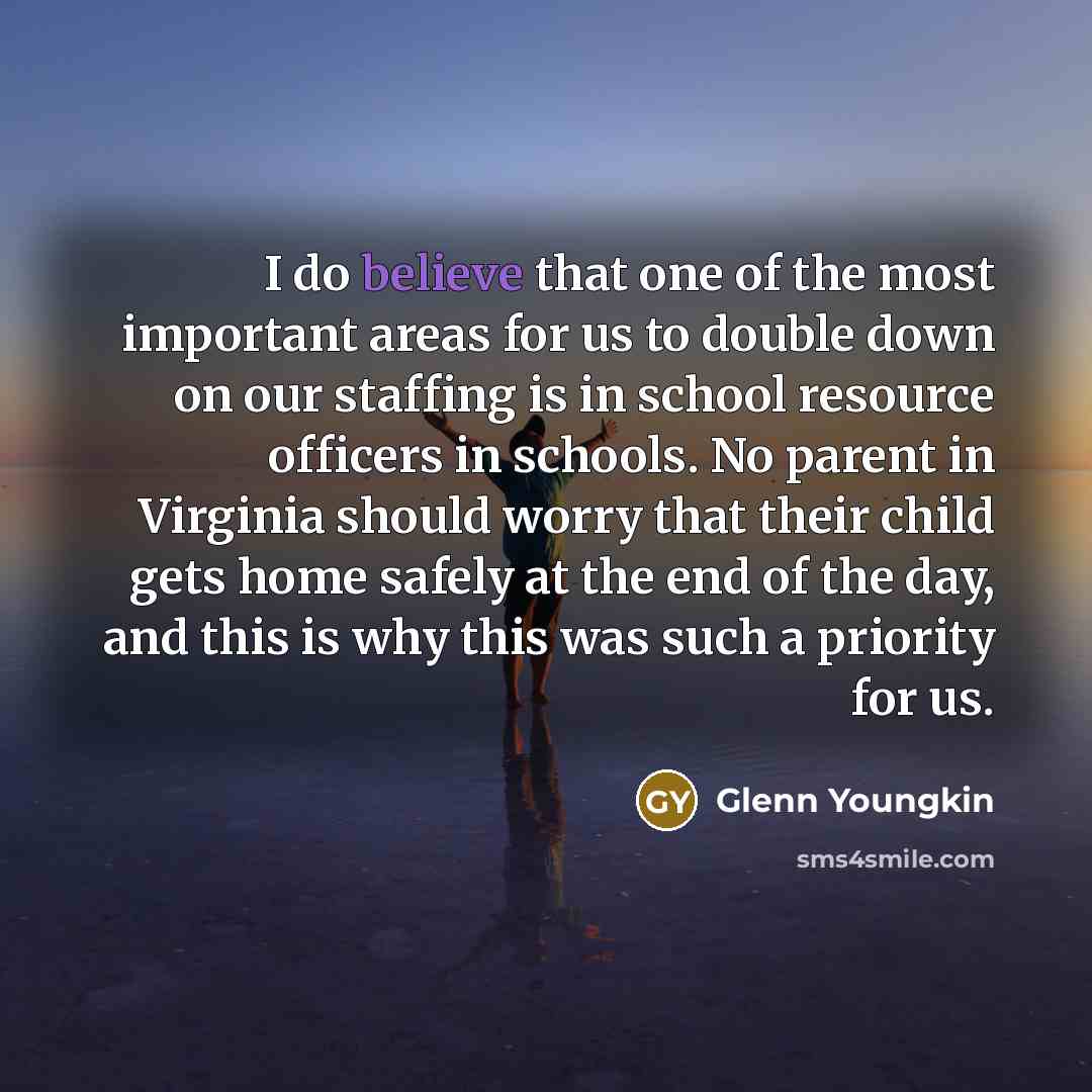 “I do believe that one of the most important areas…” quote by Glenn Youngkin
