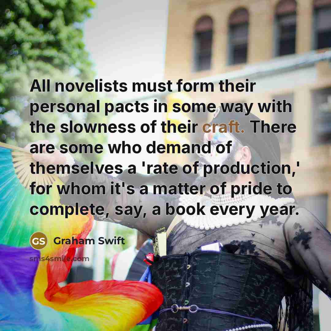 “All novelists must form their personal pacts in some way…” quote by Graham Swift