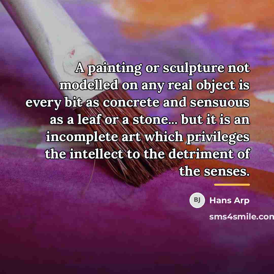 “A painting or sculpture not modelled on any real object…” quote by Hans Arp