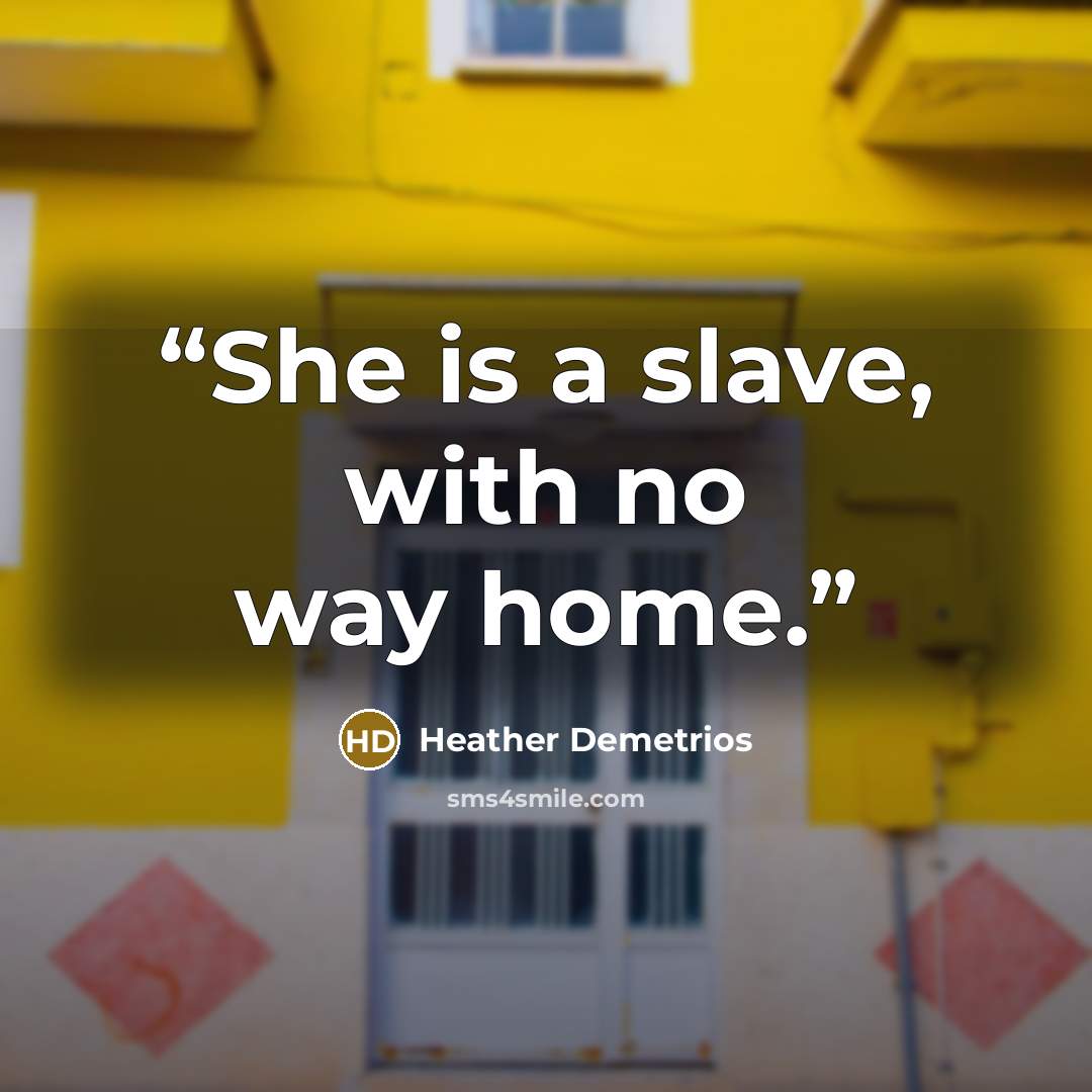 “She is a slave, with no way home.” quote by Heather Demetrios