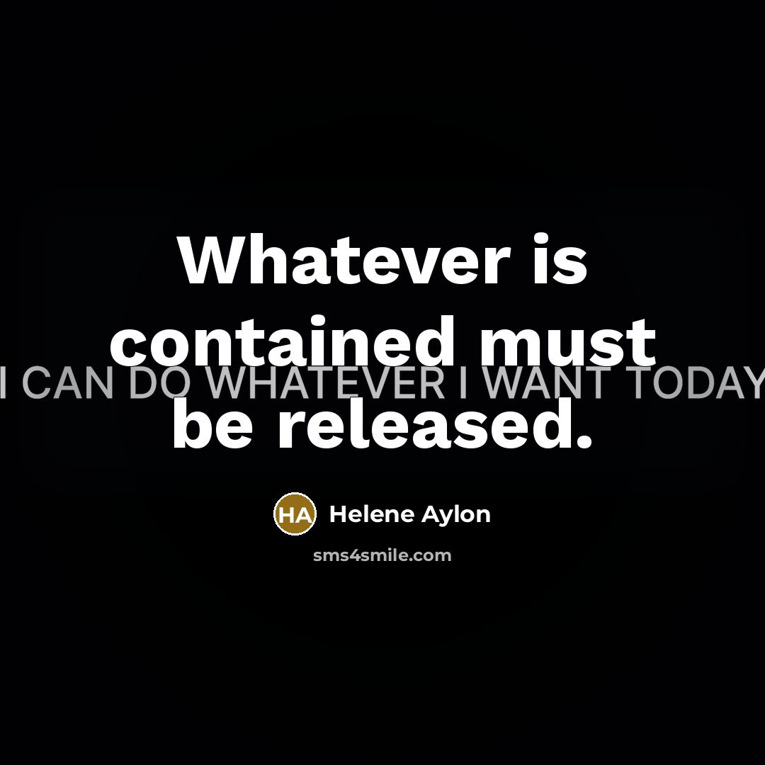 “Whatever is contained must be released.” quote by Helene Aylon