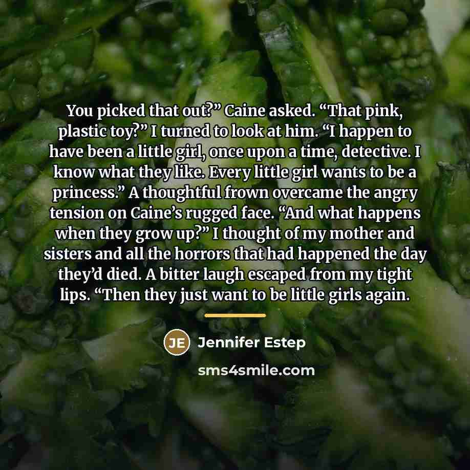 “You picked that out?” Caine asked. “That pink, plastic toy?”…” quote by Jennifer Estep