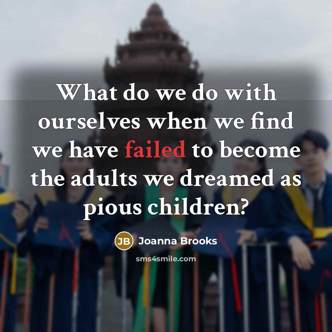 “What do we do with ourselves when we find we…” quote by Joanna Brooks
