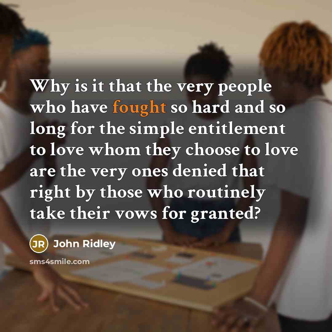 “Why is it that the very people who have fought…” quote by John Ridley