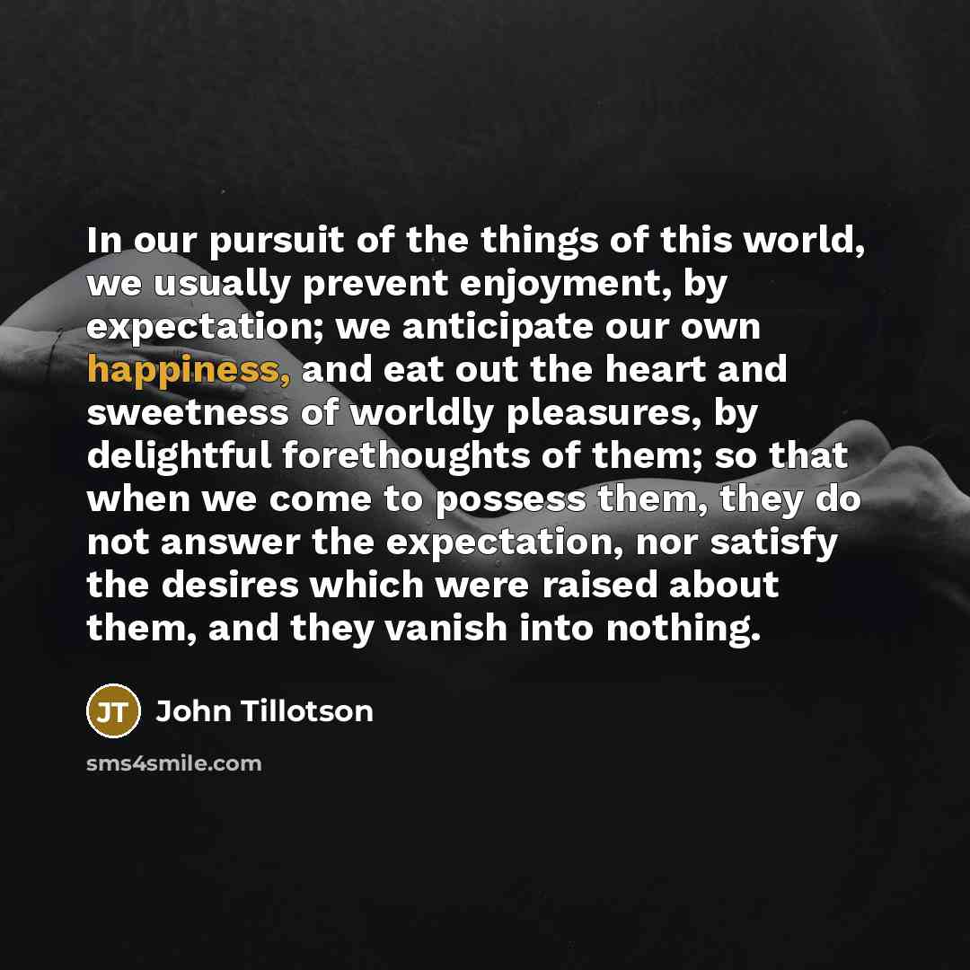 “In our pursuit of the things of this world, we…” quote by John Tillotson