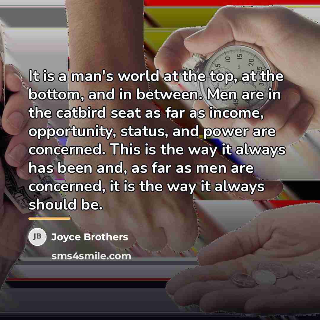 “It is a man's world at the top, at the…” quote by Joyce Brothers