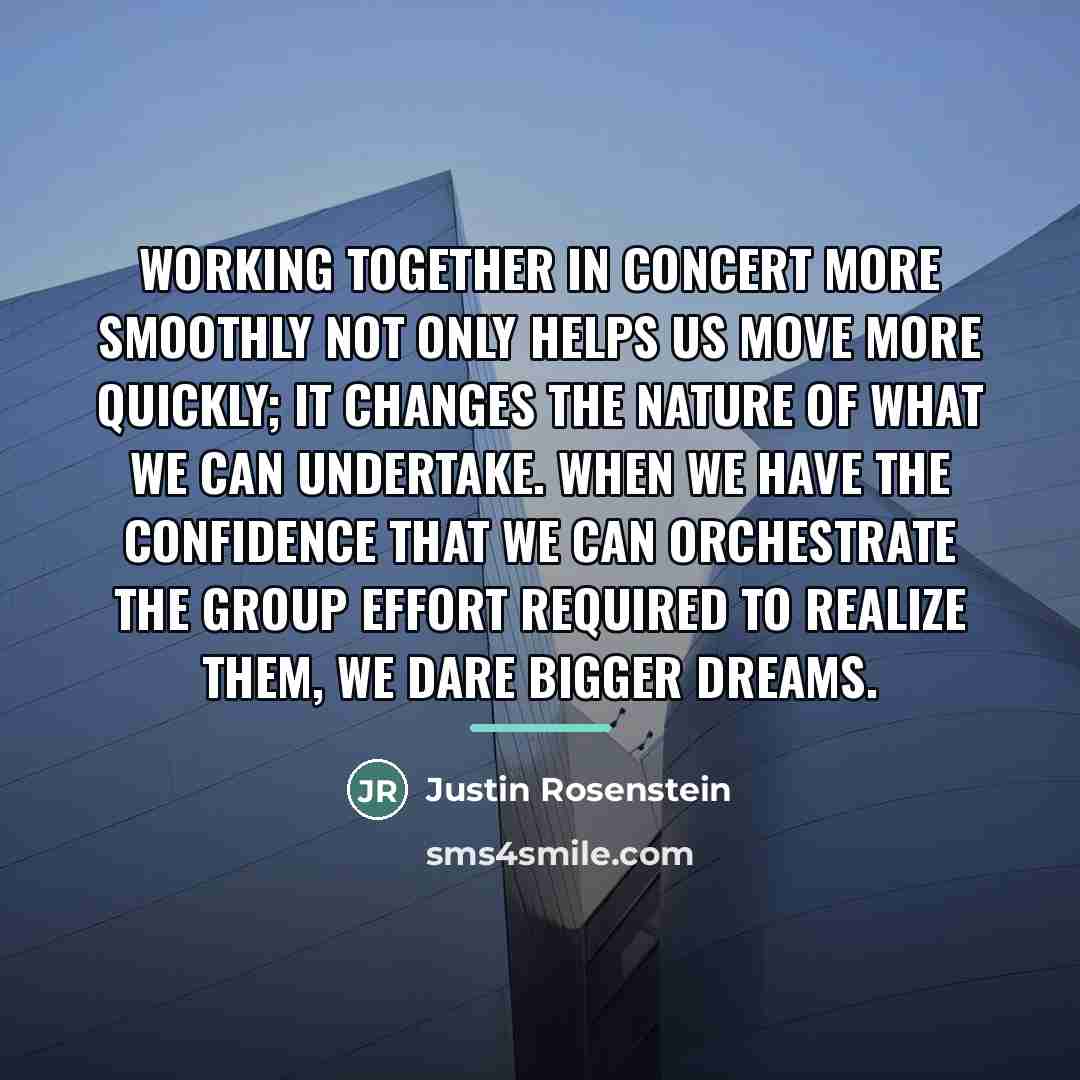 “Working together in concert more smoothly not only helps us…” quote by Justin Rosenstein