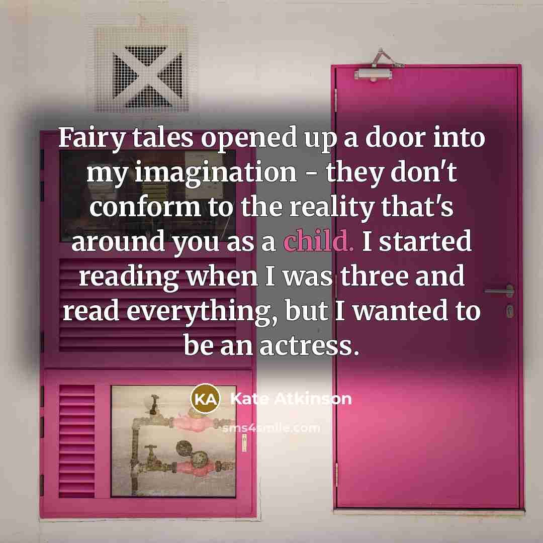 “Fairy tales opened up a door into my imagination -…” quote by Kate Atkinson