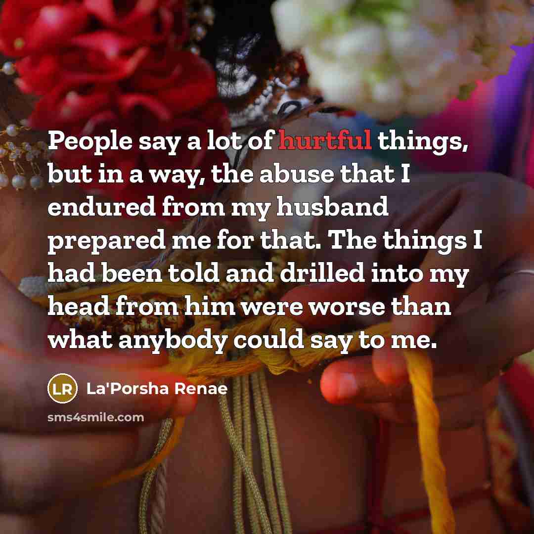 “People say a lot of hurtful things, but in a…” quote by La'Porsha Renae