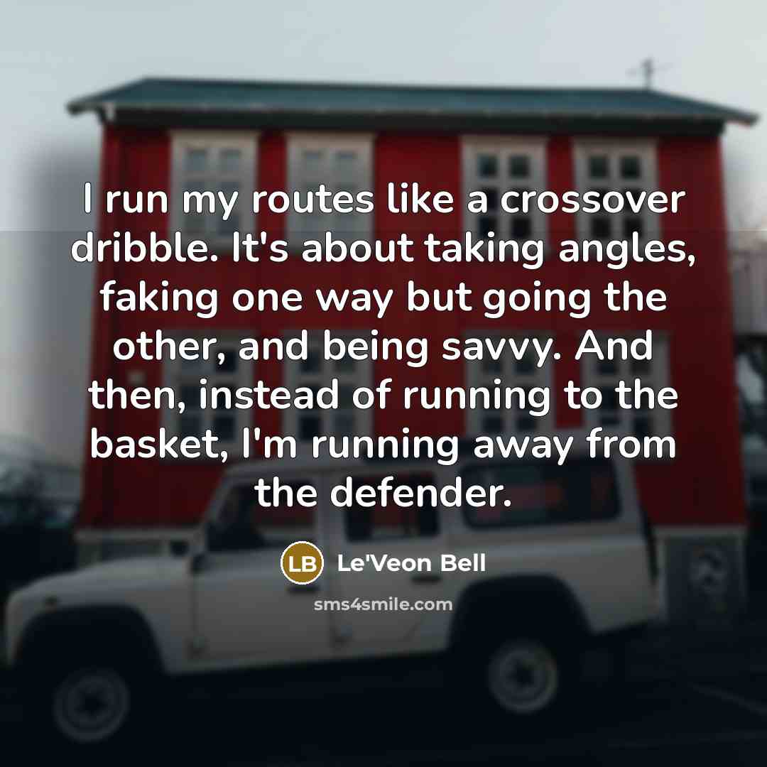 “I run my routes like a crossover dribble. It's about…” quote by Le'Veon Bell