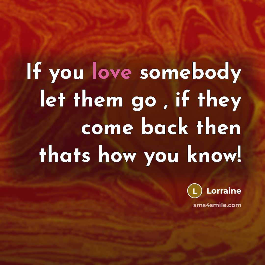 “If you love somebody let them go , if they…” quote by Lorraine