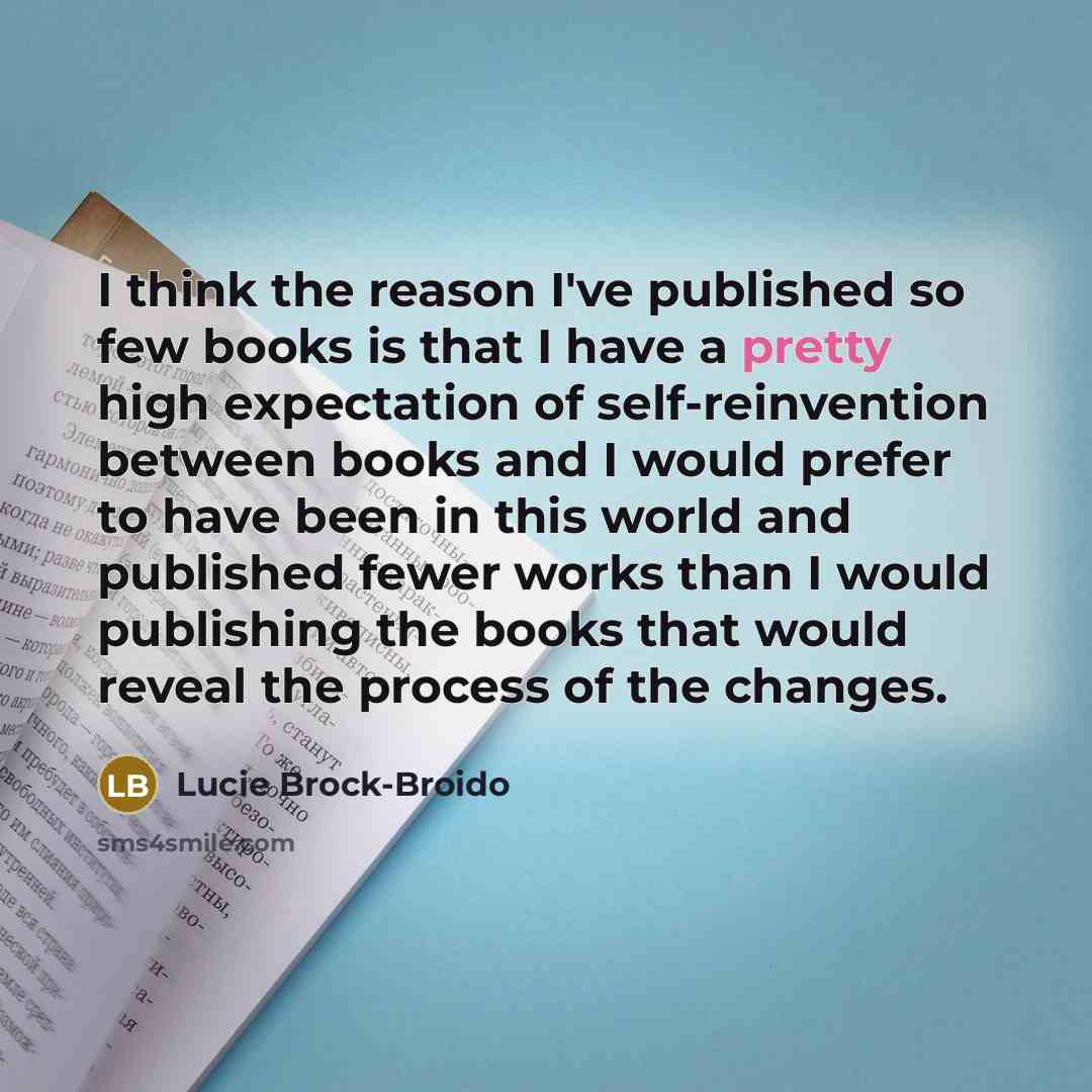 “I think the reason I've published so few books is…” quote by Lucie Brock-Broido