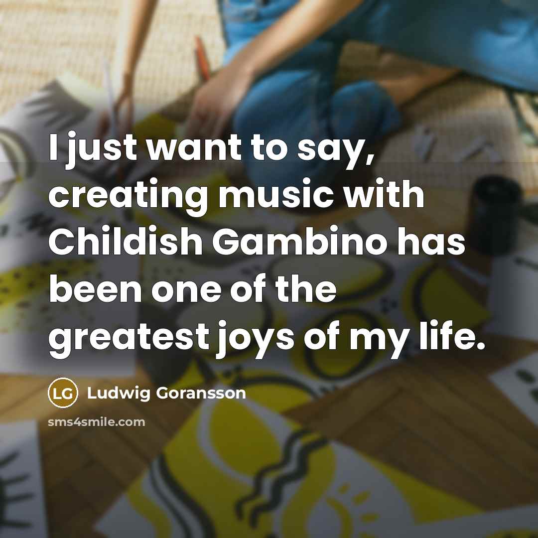 “I just want to say, creating music with Childish Gambino…” quote by Ludwig Goransson