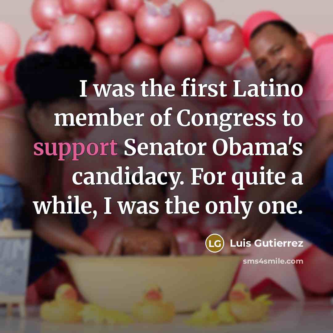 “I was the first Latino member of Congress to support…” quote by Luis Gutierrez