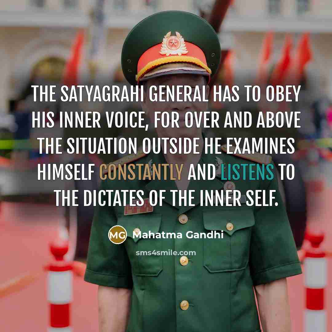 “The satyagrahi general has to obey his inner voice, for…” quote by Mahatma Gandhi