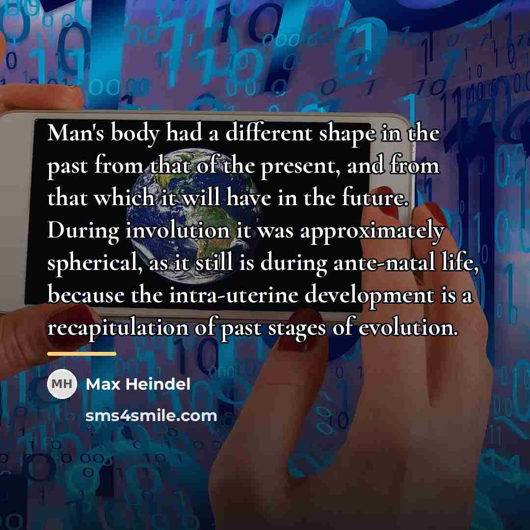 “Man's body had a different shape in the past from…” quote by Max Heindel