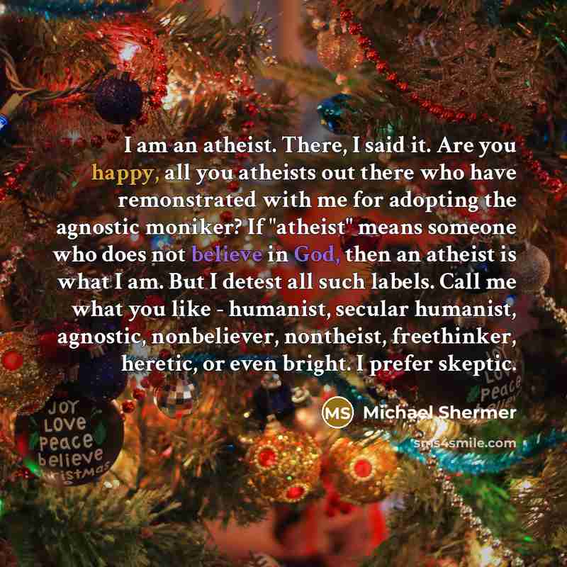 “I am an atheist. There, I said it. Are you…” quote by Michael Shermer