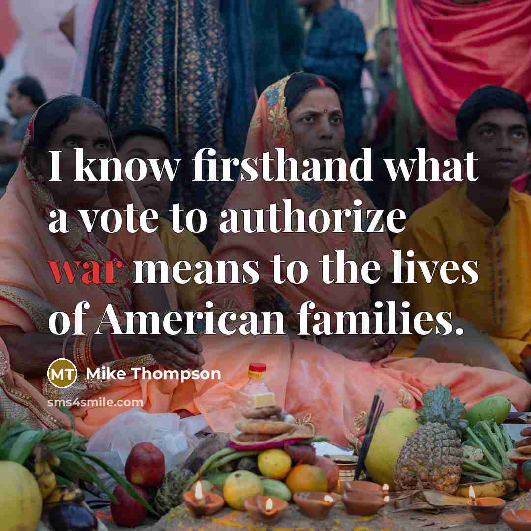 “I know firsthand what a vote to authorize war means…” quote by Mike Thompson