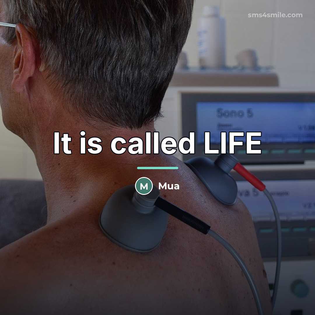 “It is called LIFE…” quote by Mua