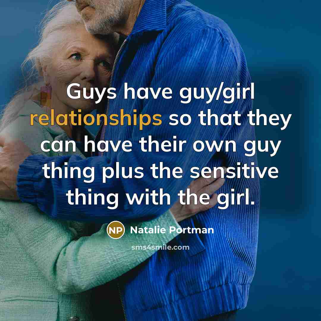 “Guys have guy/girl relationships so that they can have their…” quote by Natalie Portman