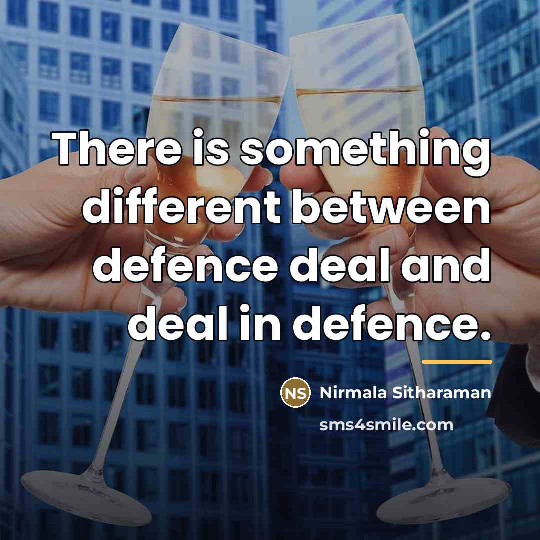 “There is something different between defence deal and deal in…” quote by Nirmala Sitharaman
