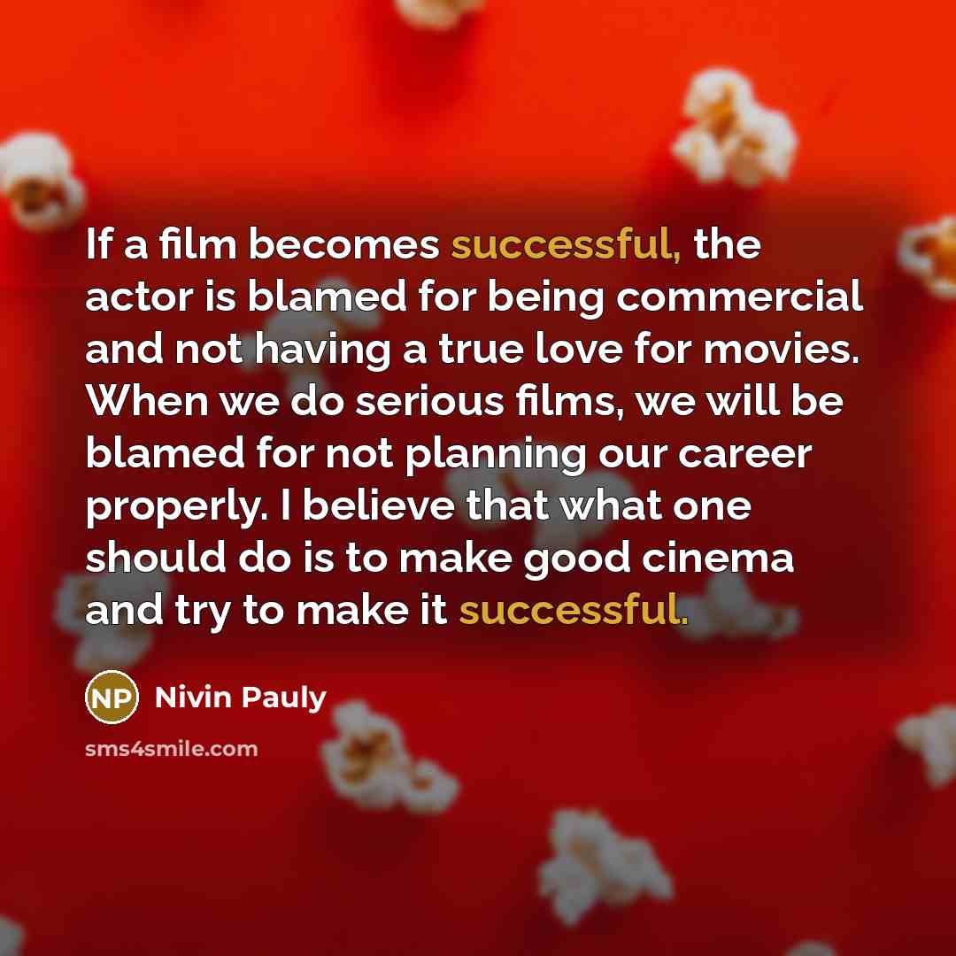 “If a film becomes successful, the actor is blamed for…” quote by Nivin Pauly