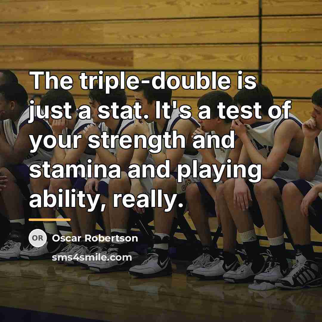 “The triple-double is just a stat. It's a test of…” quote by Oscar Robertson