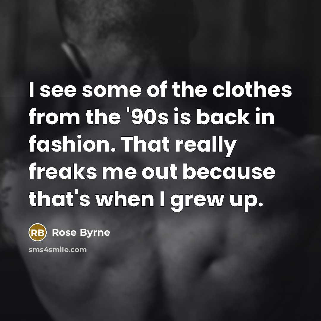 “I see some of the clothes from the '90s is…” quote by Rose Byrne