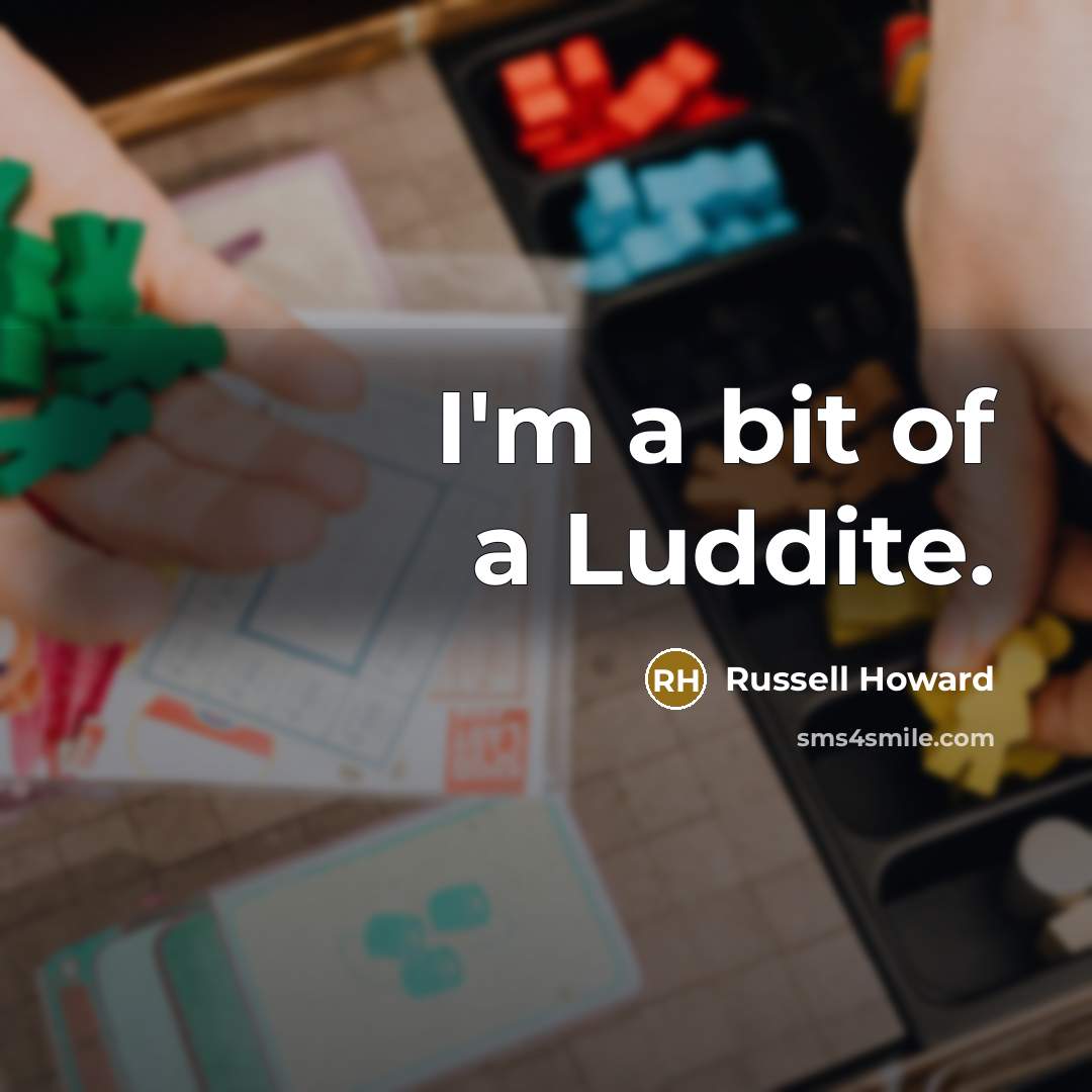 “I'm a bit of a Luddite.…” quote by Russell Howard