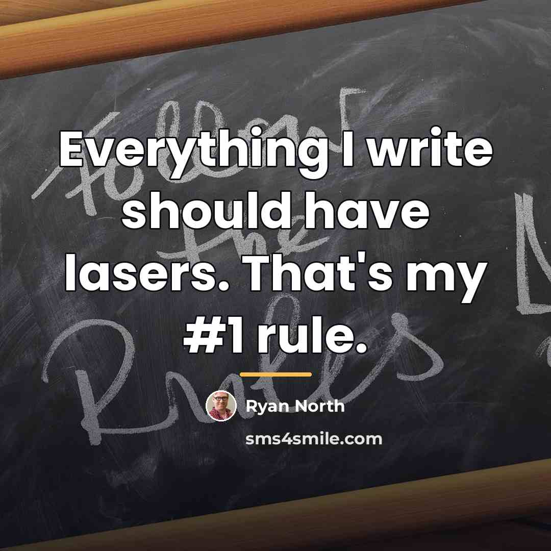 “Everything I write should have lasers. That's my #1 rule.…” quote by Ryan North