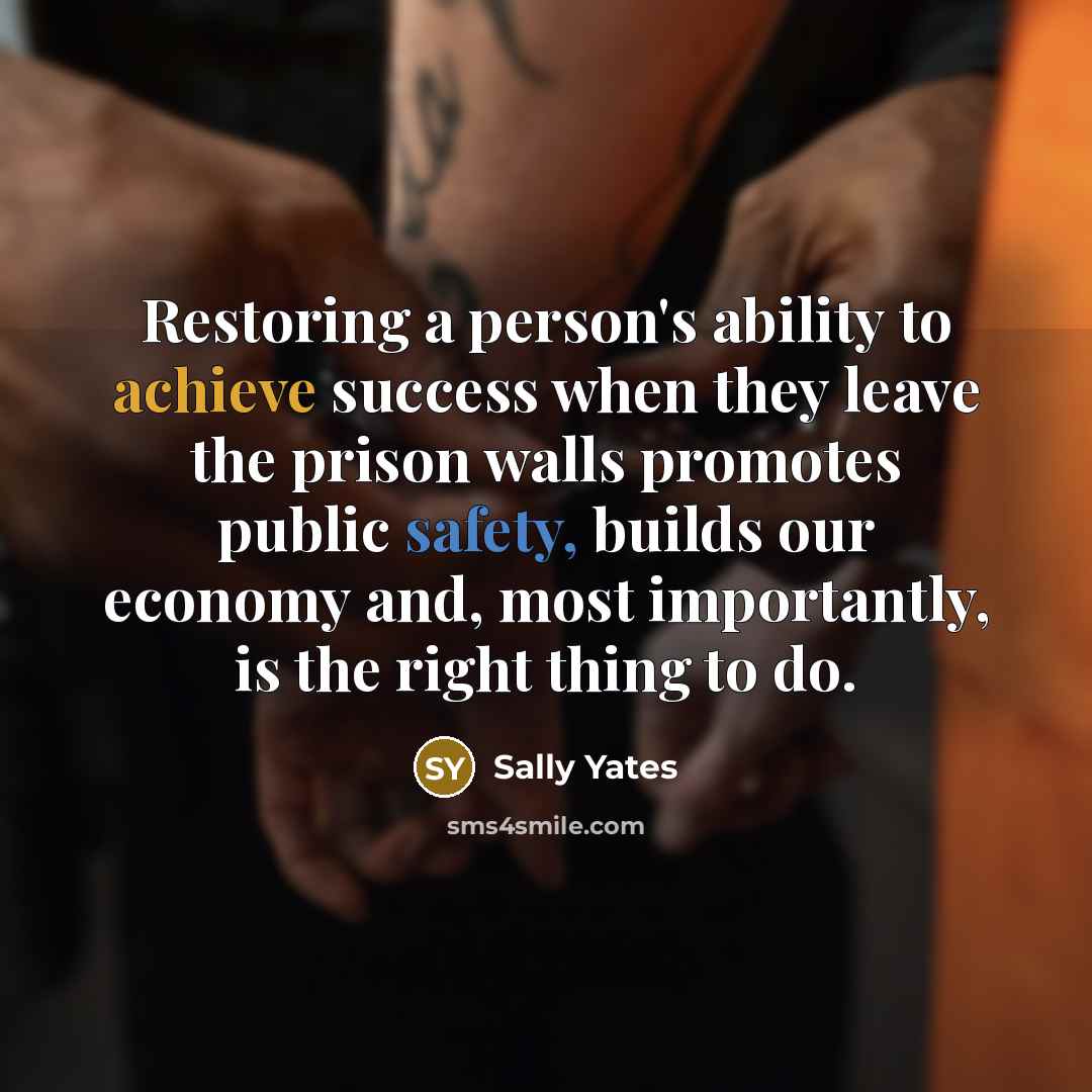 “Restoring a person's ability to achieve success when they leave…” quote by Sally Yates