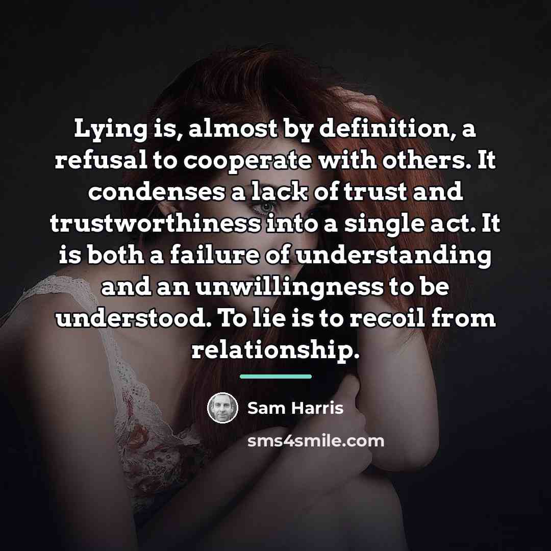 “Lying is, almost by definition, a refusal to cooperate with…” quote by Sam Harris