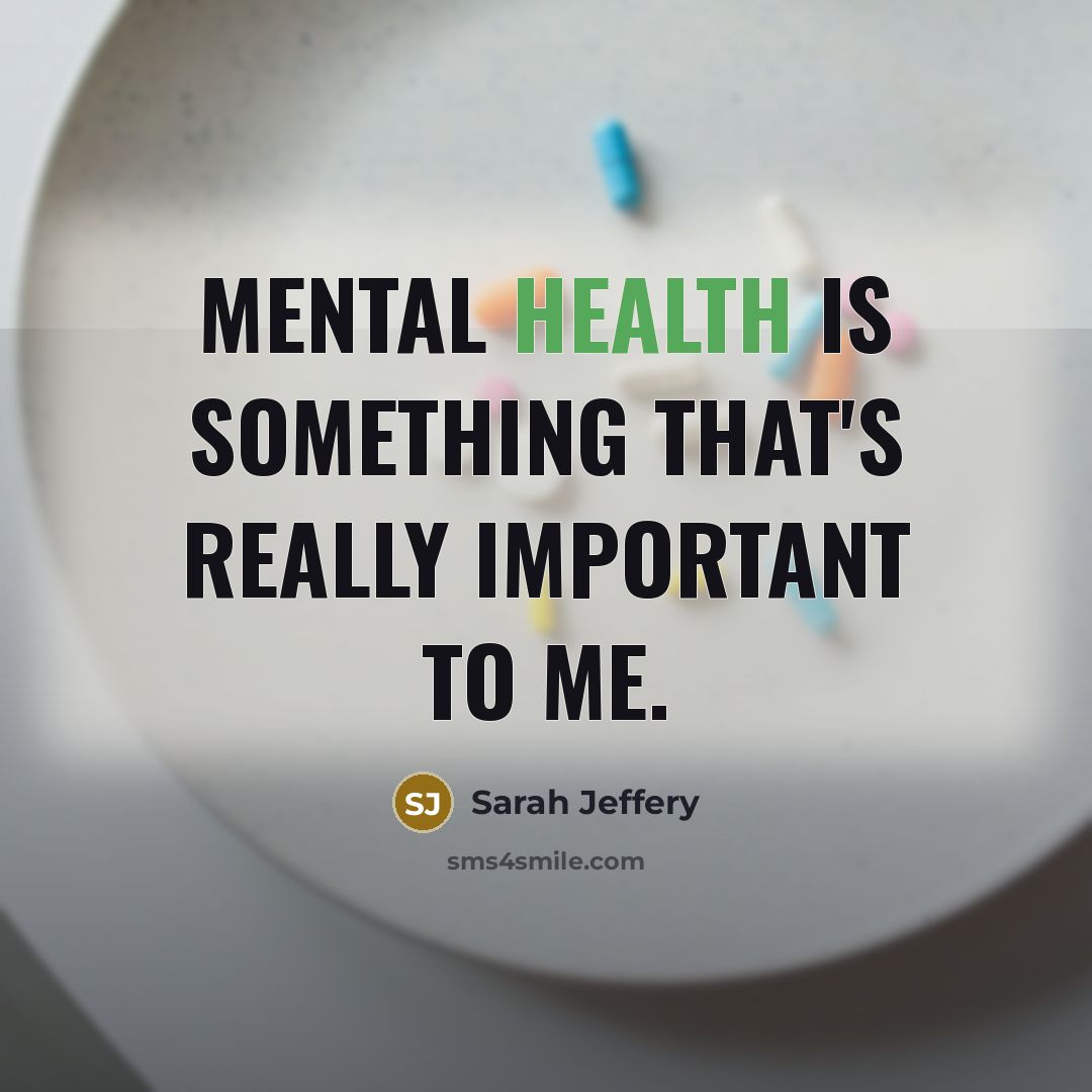 “Mental health is something that's really important to me.…” quote by Sarah Jeffery