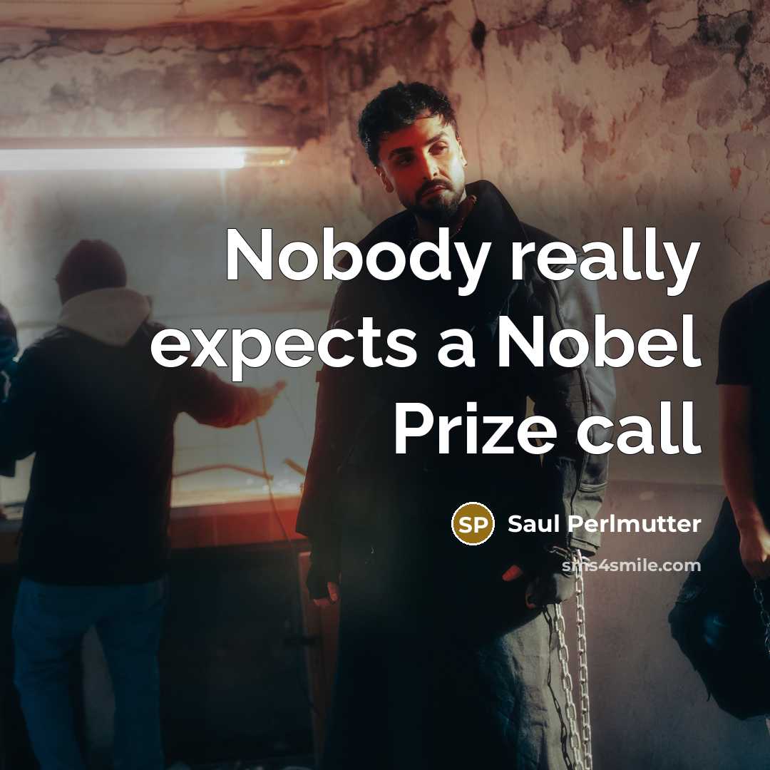 “Nobody really expects a Nobel Prize call” quote by Saul Perlmutter