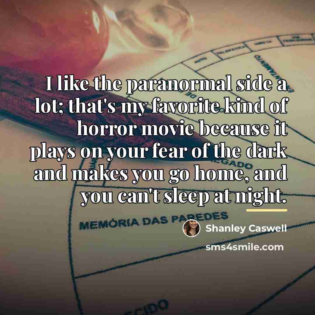 “I like the paranormal side a lot; that's my favorite…” quote by Shanley Caswell