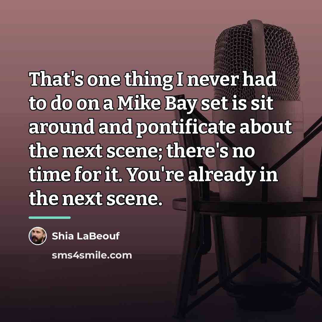 “That's one thing I never had to do on a…” quote by Shia LaBeouf