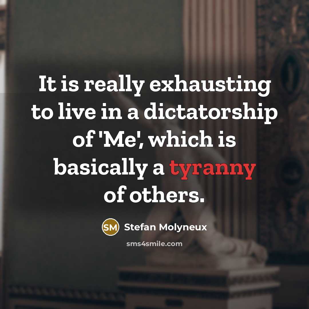 “It is really exhausting to live in a dictatorship of…” quote by Stefan Molyneux