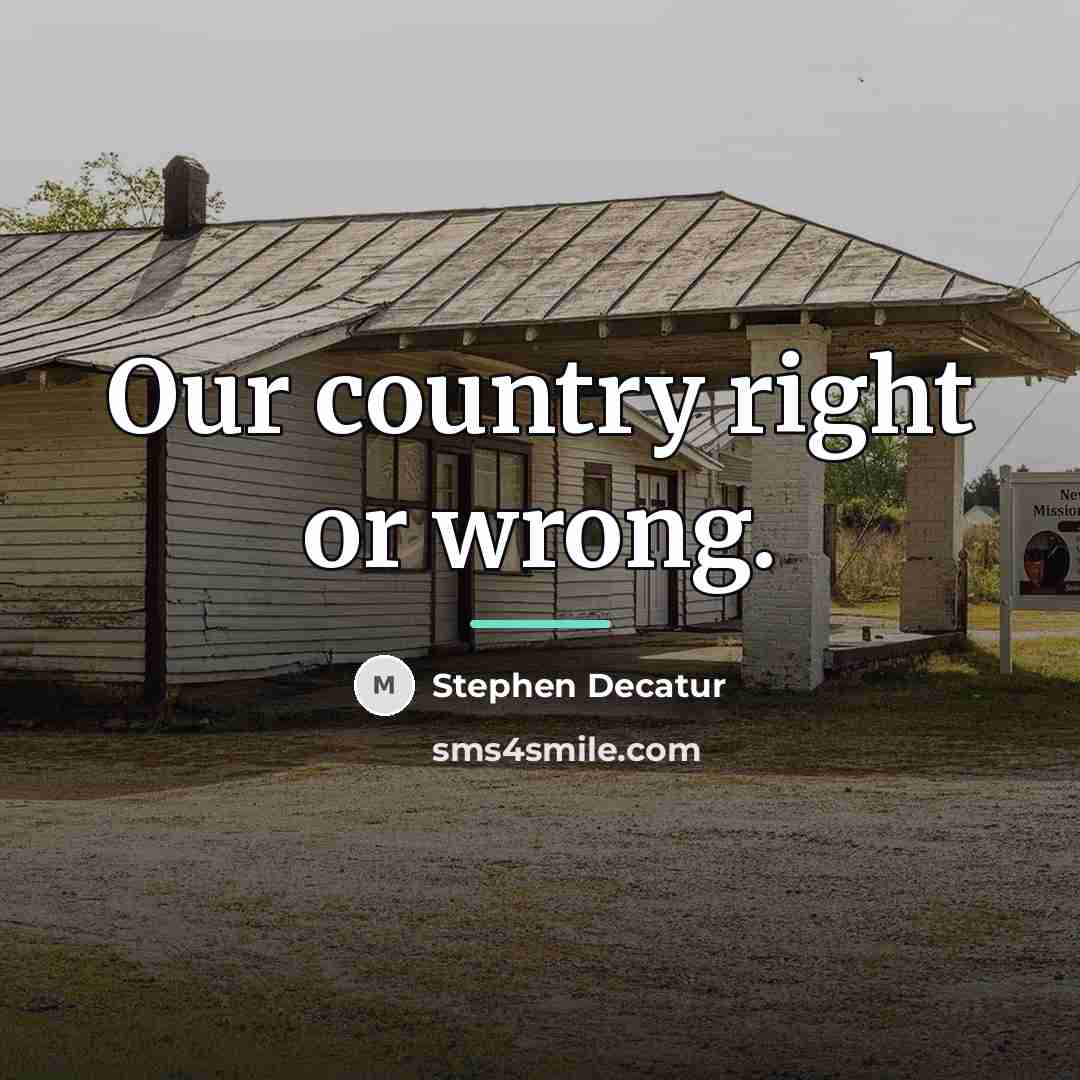“Our country right or wrong.…” quote by Stephen Decatur