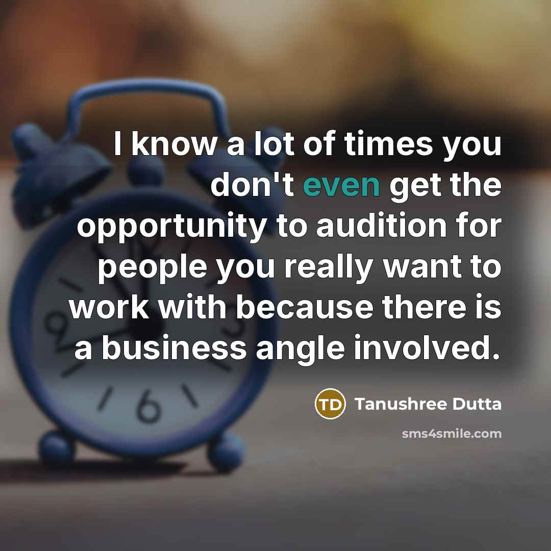 “I know a lot of times you don't even get…” quote by Tanushree Dutta