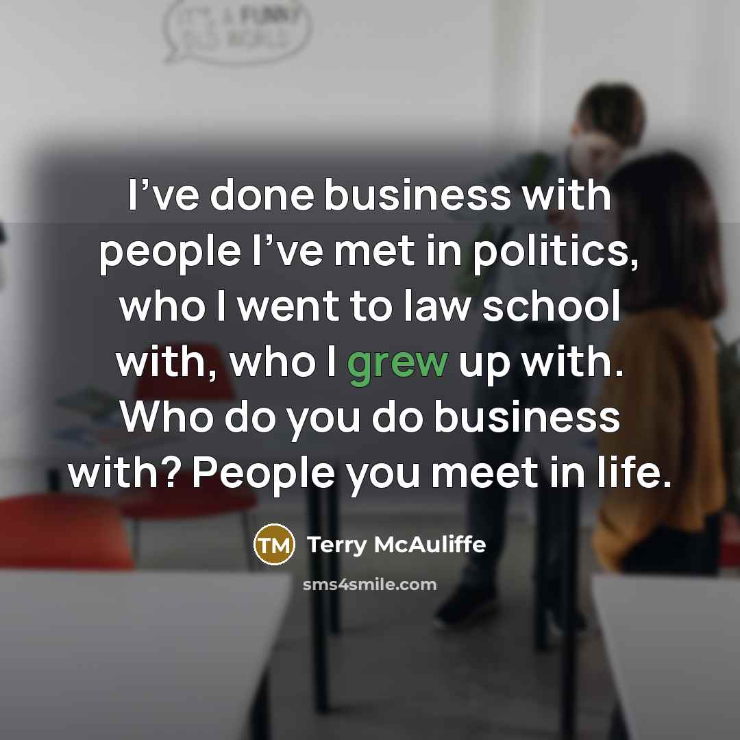 “I've done business with people I've met in politics, who…” quote by Terry McAuliffe
