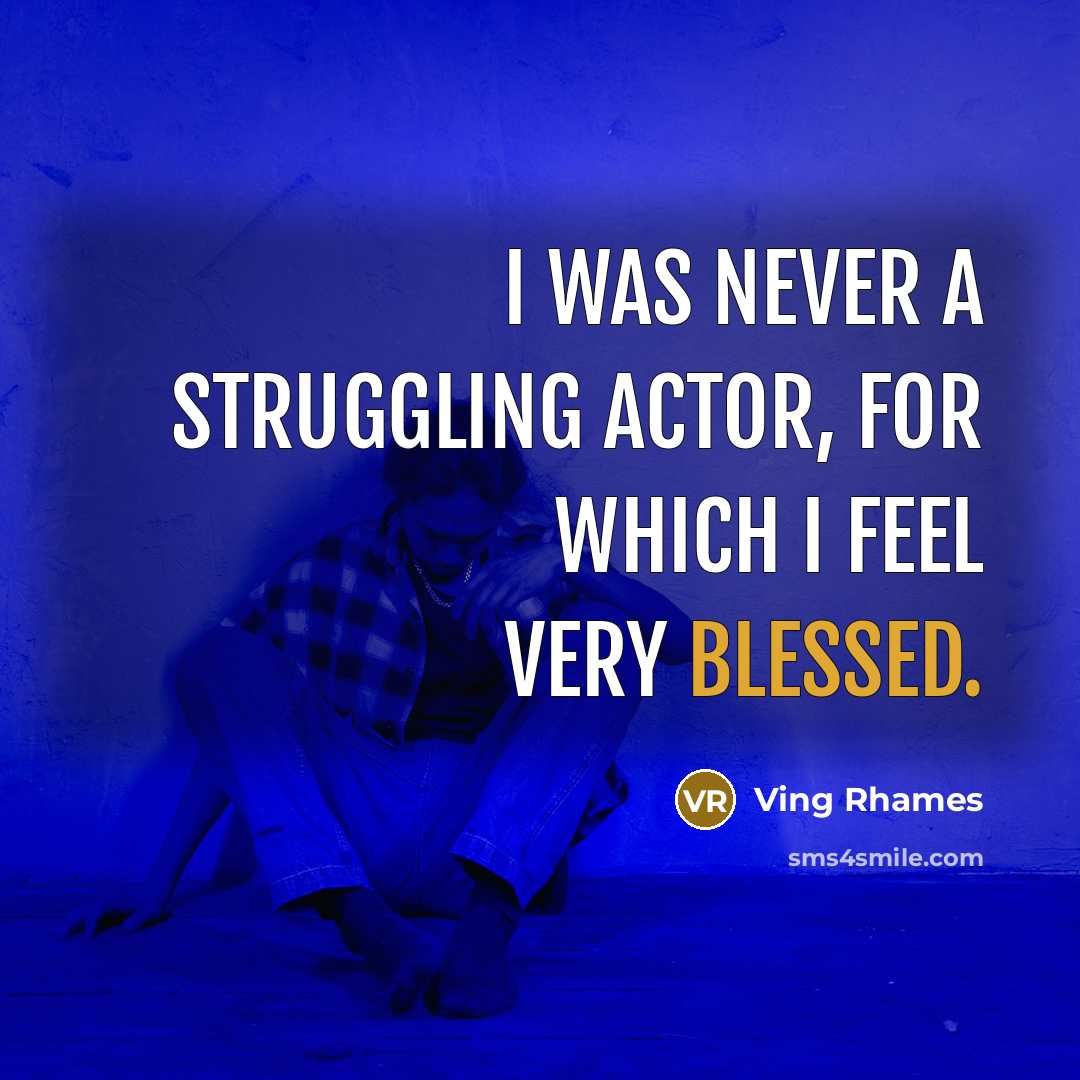“I was never a struggling actor, for which I feel…” quote by Ving Rhames